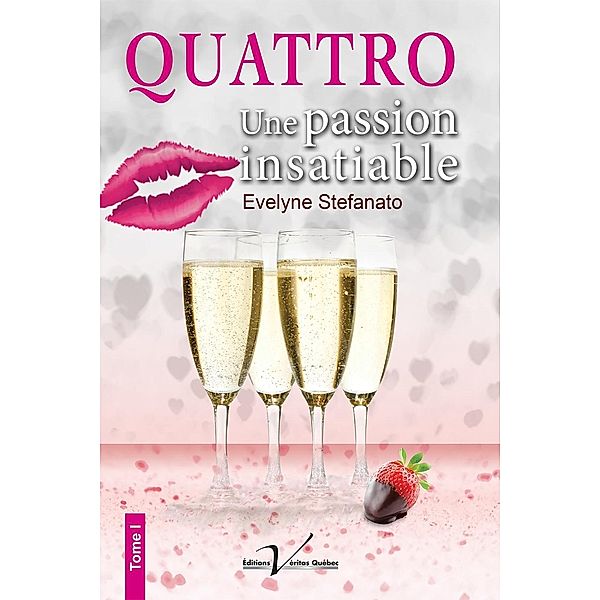 Quattro, tome 1 : Une passion insatiable / Quattro, Evelyne Stefanato