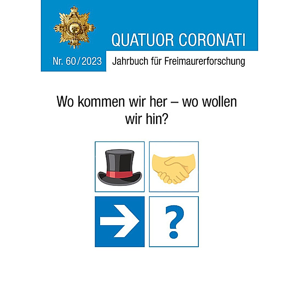 Quatuor Coronati Jahrbuch für Freimaurerforschung Nr. 60/2023, Freimaurerische Forschungsgesellschaft Quatuor Coronati e. V. Bayreuth
