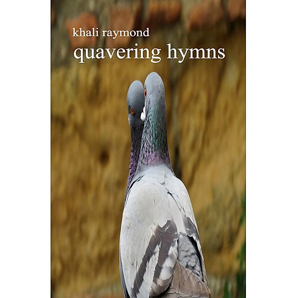 Quavering Hymns, Khali Raymond