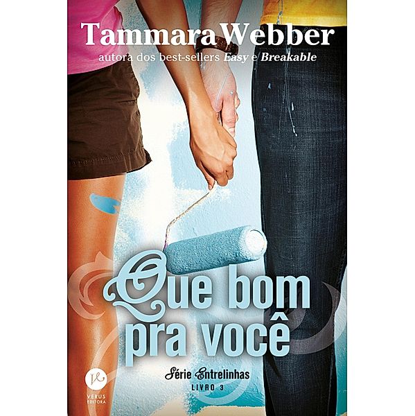 Que bom pra você - Entrelinhas - vol. 3 / Entrelinhas Bd.3, Tammara Webber