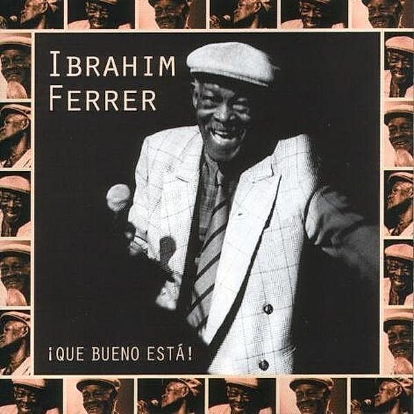 Que Bueno Esta!, Ibrahim Ferrer