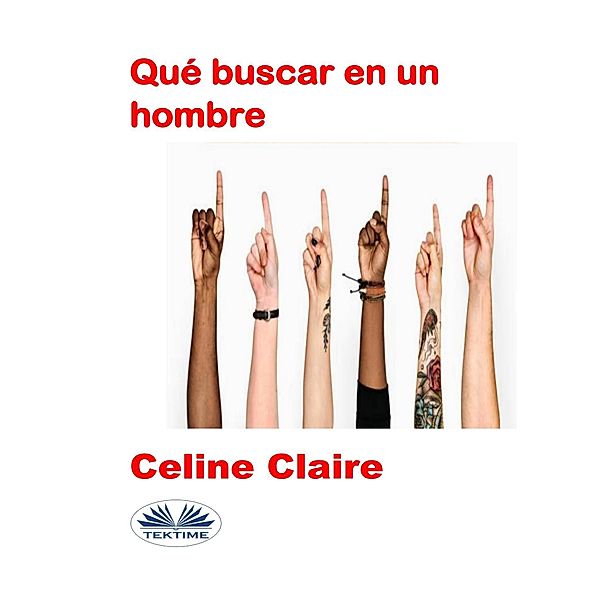 Qué Buscar En Un Hombre, Celine Claire