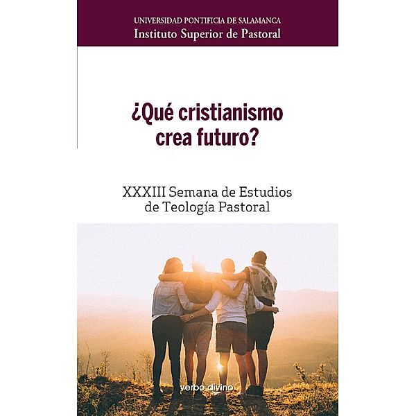 ¿Qué cristianismo crea futuro? / Semanas de estudios de teología pastoral, Instituto Superior de Pastoral Universidad Pontificia de Salamanca