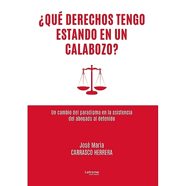 ¿Qué derechos tengo estando en un calabozo?, José María Carrasco Herrera
