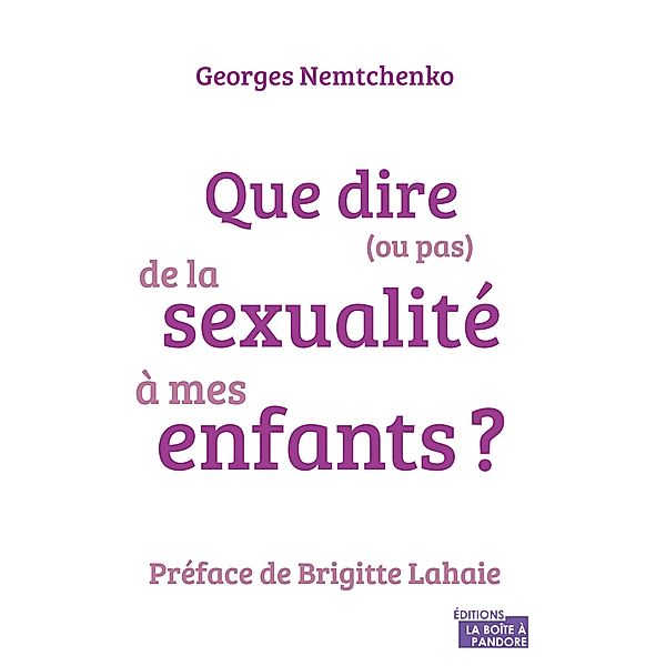 Que dire (ou pas) de la sexualité à mes enfants ?, Georges Nemtchenko