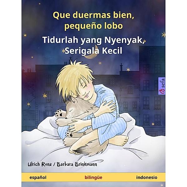 Que duermas bien, pequeño lobo - Tidurlah yang Nyenyak, Serigala Kecil (español - indonesio) / Sefa libros ilustrados en dos idiomas, Ulrich Renz