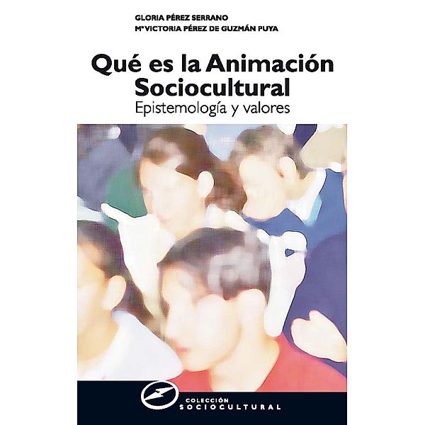 Qué es la animación sociocultural / Sociocultural Bd.58, Gloria Pérez Serrano, Mª Victoria Pérez de Guzmán Puya