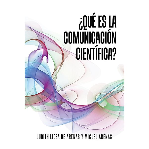 ¿Qué Es La Comunicación Científica?, Dra. Judith Licea