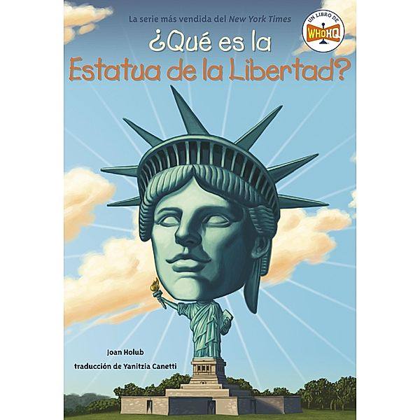 ¿Qué es la Estatua de la Libertad? / ¿Qué fue?, Joan Holub, Who HQ