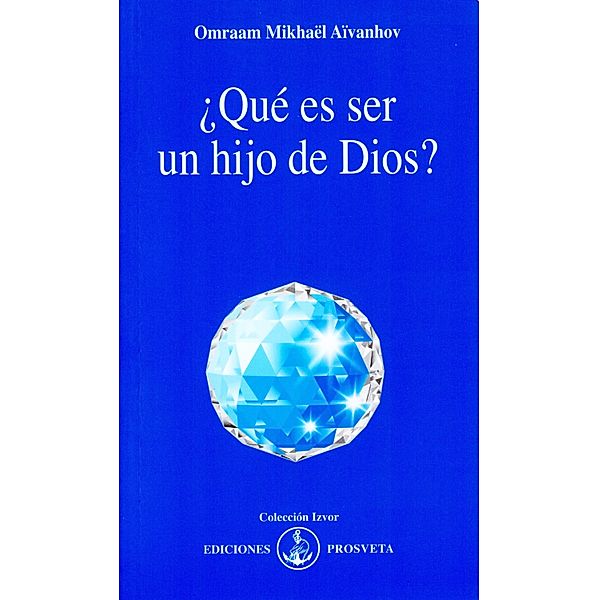 ¿Qué es ser un hijo de Dios?, Omraam Mikhaël Aïvanhov