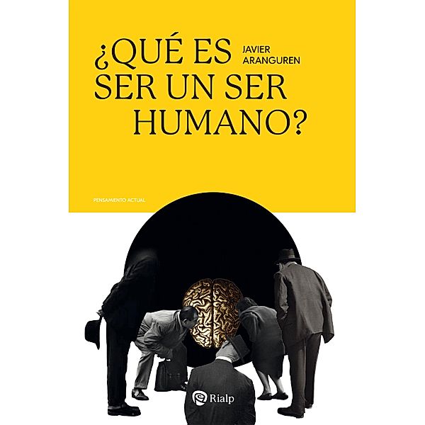 ¿Qué es ser un ser humano? / Pensamiento Actual, Javier Aranguren Echevarría