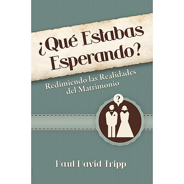 ¿Qué estabas esperando?, Paul David Tripp