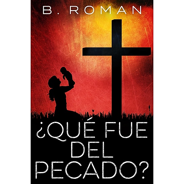 ¿Qué fue del pecado?, B. Roman