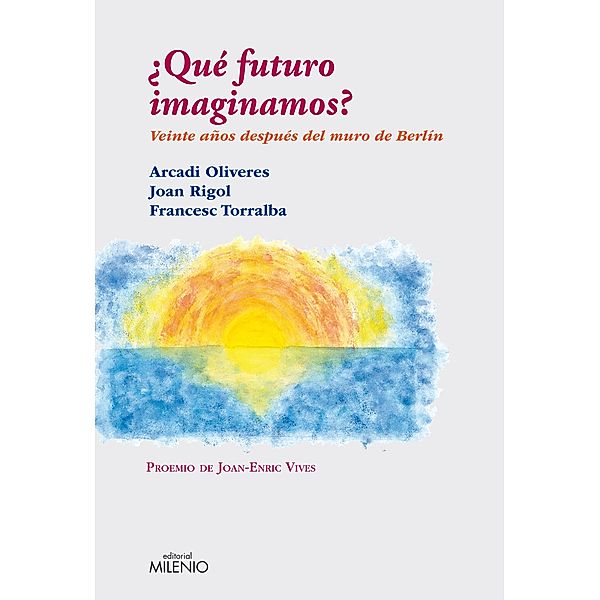 ¿Qué futuro imaginamos? / Ensayo Bd.42, Francesc Torralba, Arcadi Oliveres, Joan Rigol