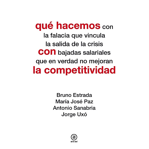 Qué hacemos con la competitividad / Qué hacemos, Bruno Estrada, María José Paz, Antonio Sanabria, Jorge Uxó