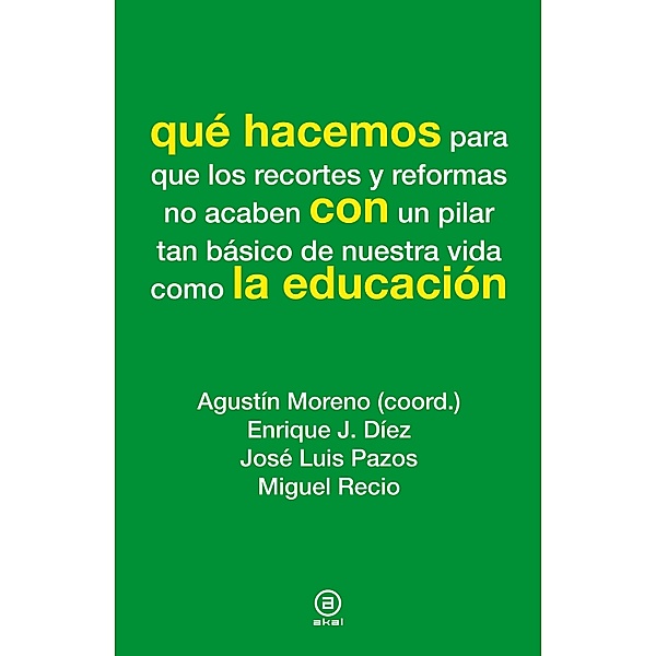 Qué hacemos con la educación / Qué hacemos, Enrique J. Díez, José Luis Pazos, Miguel Recio