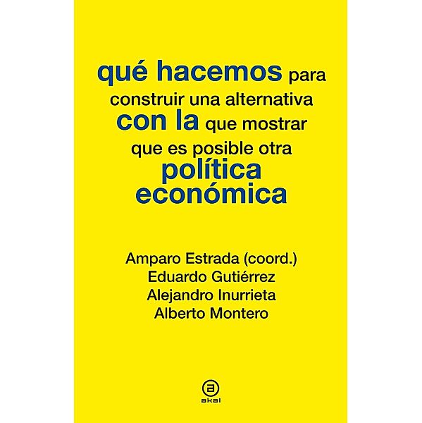 Qué hacemos con la política económica / Qué hacemos, Eduardo Gutiérrrez, Alejandro Inurrieta, Alberto Montero