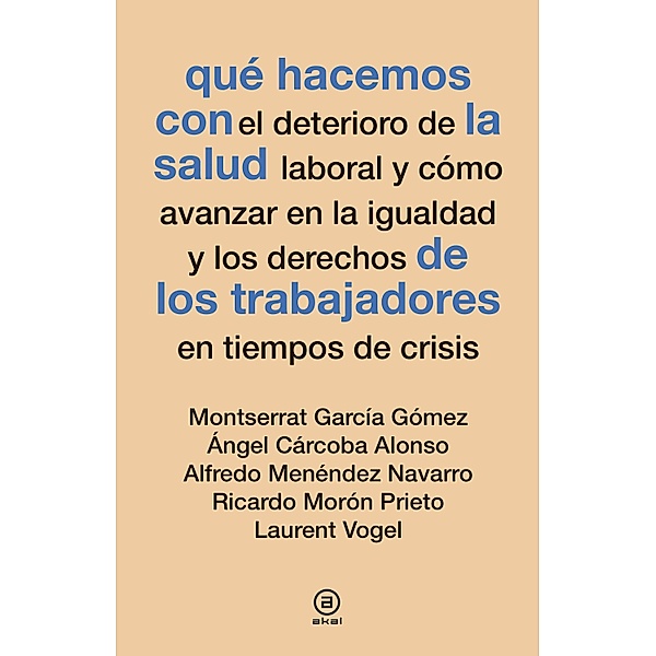 Qué hacemos con la salud de los trabajadores en tiempos de crisis / Qué hacemos Bd.23, Montserrat García Gómez