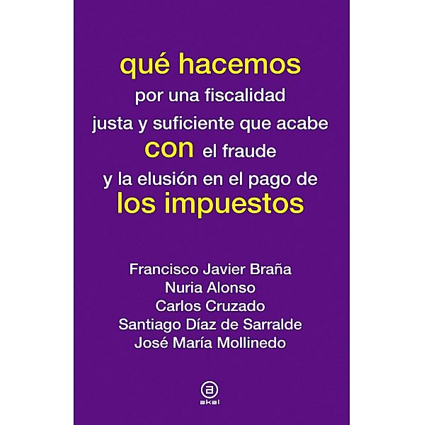 Qué hacemos con los impuestos / Qué hacemos, Francisco Javier Braña, Nuria Alonso, Carlos Cruzado, Santiago Díaz de Sarralde, José María Mollinedo