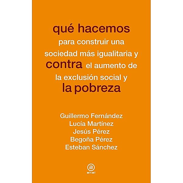 Qué hacemos contra la pobreza / Qué hacemos, Guillermo Fernández, Lucía Martínez, Jesús Pérez, Begoña Pérez, Esteban Sánchez