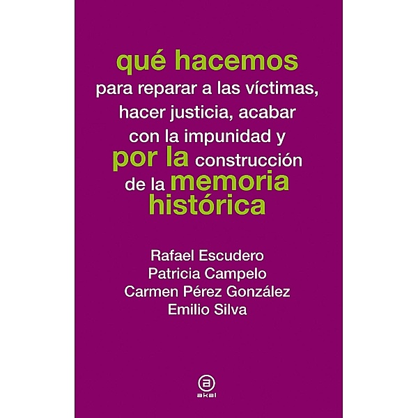 Qué hacemos por la memoria histórica / Qué hacemos, Rafael Escudero, Patricia Campelo, Carmen Pérez González, Emilio Silva