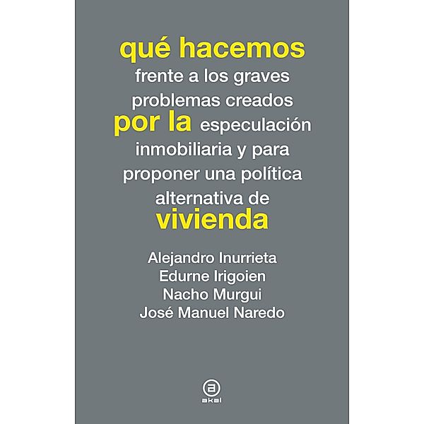 Qué hacemos por la vivienda / Qué hacemos, Alejandro Inurrieta, Edurne Irigoien, Nacho Murgui, José Manuel Naredo