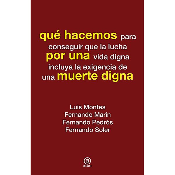 Qué hacemos por una muerte digna / Qué hacemos, Luis Montes, Fernando Marín, Fernando Pedrós, Fernando Soler