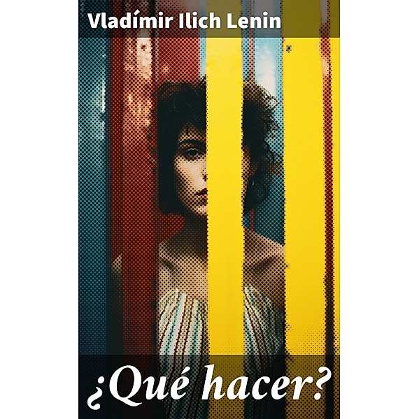 ¿Qué hacer?, Vladímir Ilich Lenin