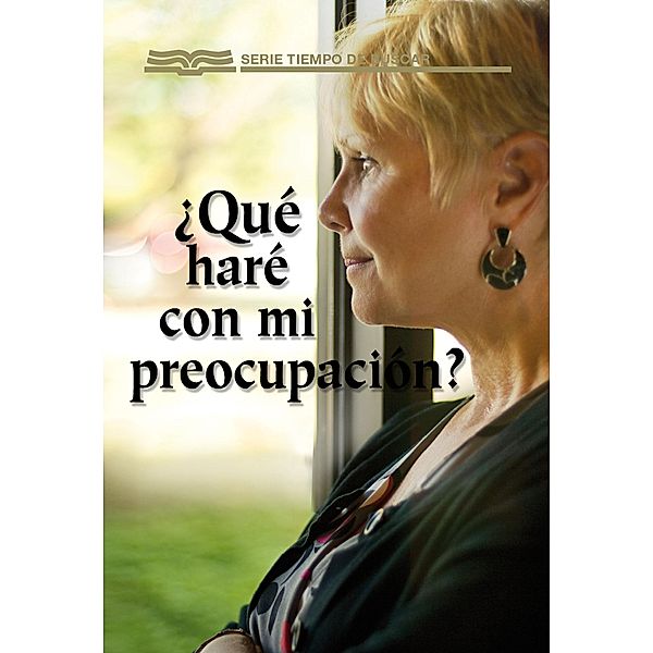 ¿Qué haré con mi preocupacion? / Serie Tiempo de Buscar, David Egner