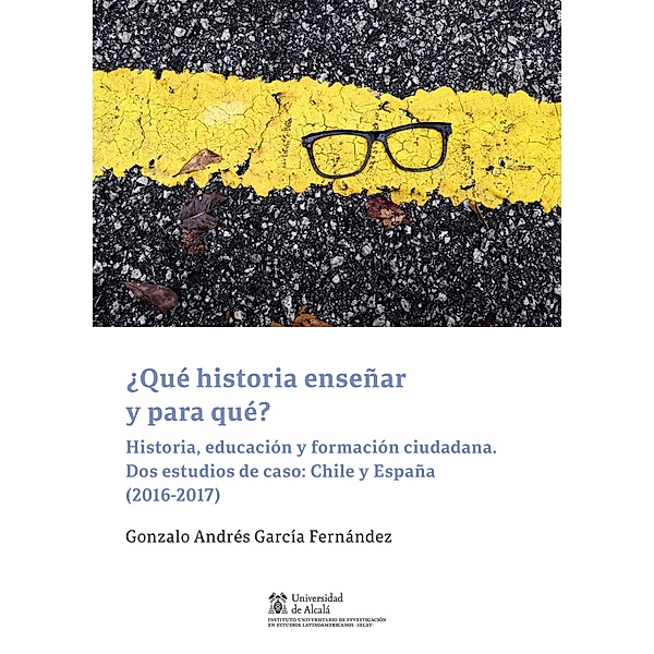 ¿Qué historia enseñar y para qué? / Instituto de Estudios Latinoamericanos, Gonzalo Andrés García Fernández