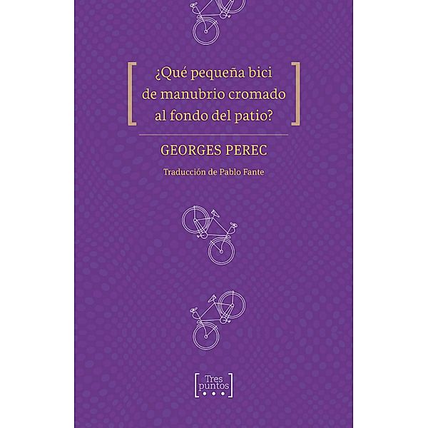 ¿Qué pequeña bici de manubrio cromado al fondo del patio?, Georges Perec