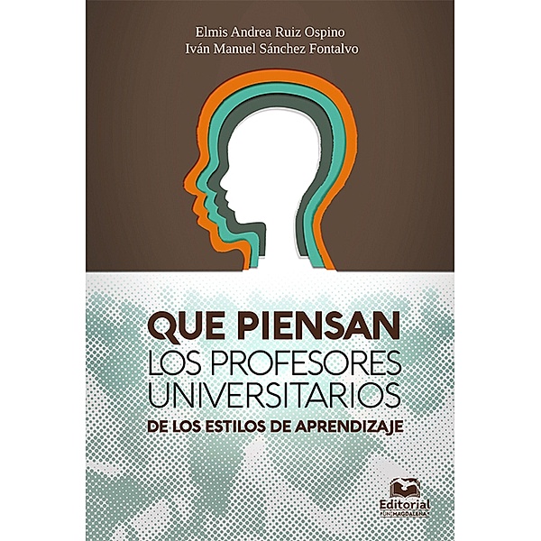 Qué piensan los profesores universitarios de los estilos de aprendizaje, Elmis Andrea Ruiz Ospino, Iván Manuel Sánchez Fontalvo