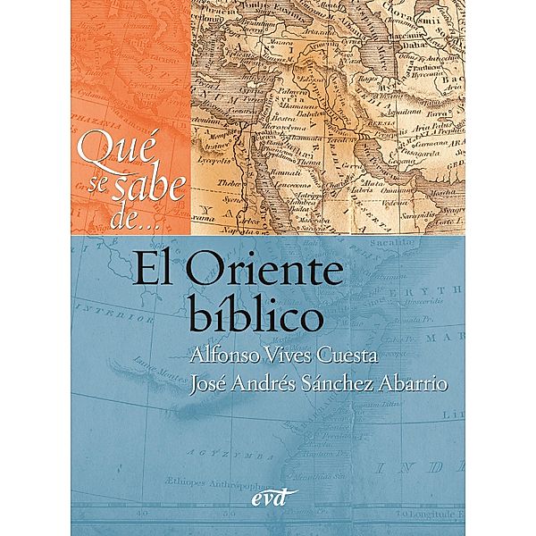 Qué se sabe de... El Oriente bíblico / Qué se sabe de..., José Andrés Sánchez Abarrio, Alfonso Vives Cuesta