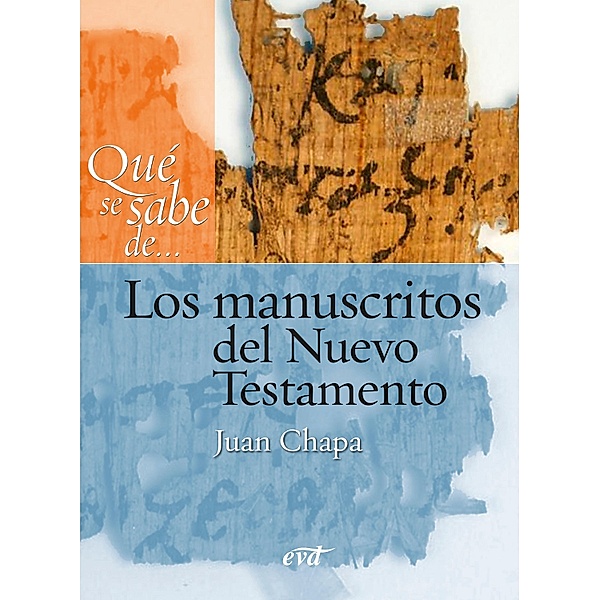 Qué se sabe de... Los manuscritos del Nuevo Testamento / Qué se sabe de..., Juan Chapa Prado
