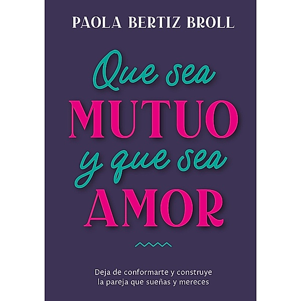 Que sea mutuo y que sea amor, Paola Bertiz Broll
