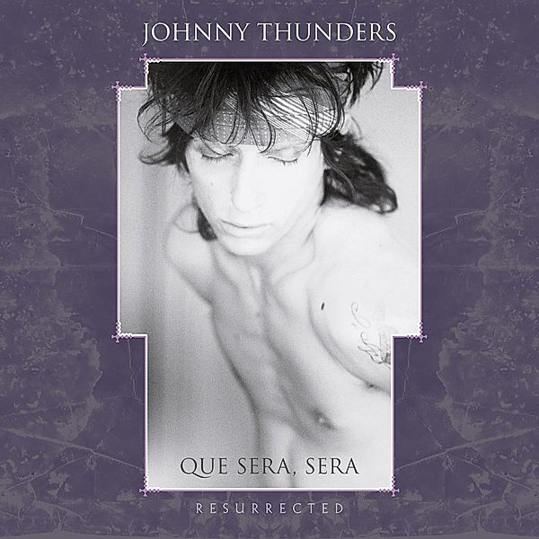 Que Sera Sera - Resurrected (3CD Box Set), Johnny Thunders