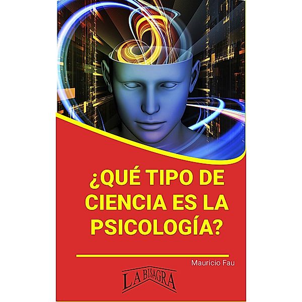 ¿Qué Tipo de Ciencia es la Psicología? (RESÚMENES UNIVERSITARIOS) / RESÚMENES UNIVERSITARIOS, Mauricio Enrique Fau