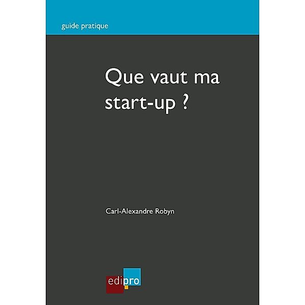 Que vaut ma start-up ?, Carl-Alexandre Robyn