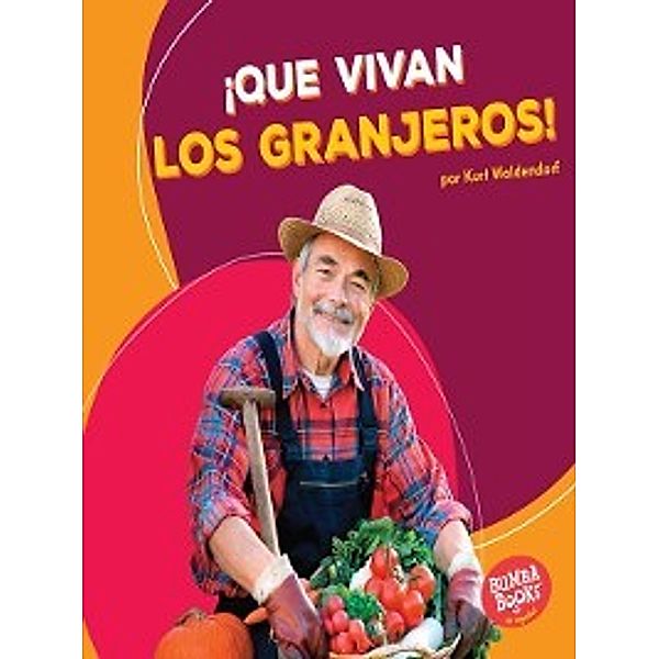 ¡Que vivan los ayudantes comunitarios! (Hooray for Community Helpers!): ¡Que vivan los granjeros! (Hooray for Farmers!), Kurt Waldendorf