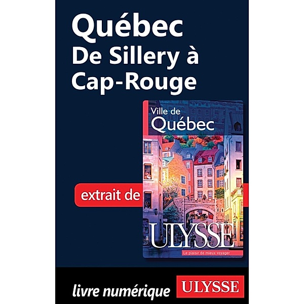 Québec - De Sillery à Cap-Rouge, Collectif, Collectif Ulysse