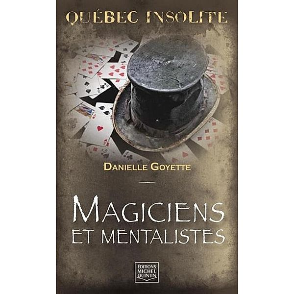 Quebec insolite - Magiciens et mentalistes, Goyette Danielle Goyette