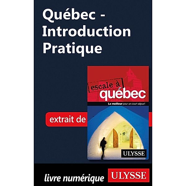 Québec - Introduction Pratique, Collectif Ulysse