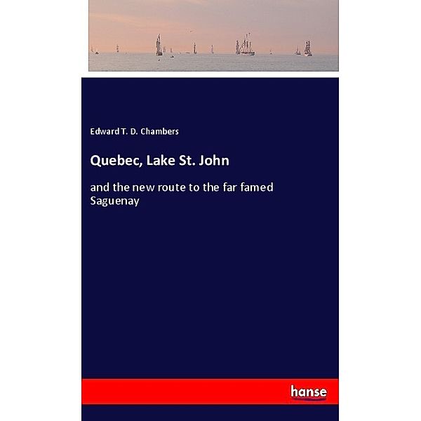 Quebec, Lake St. John, Edward T. D. Chambers