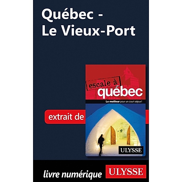 Québec - Le Vieux-Port, Collectif Ulysse