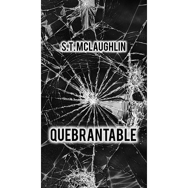 Quebrantable, S. T. Mclaughlin