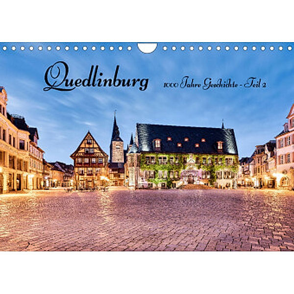 Quedlinburg-1000 Jahre Geschichte (Teil 2) (Wandkalender 2022 DIN A4 quer), Ulrich Männel