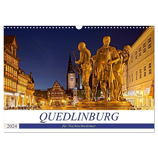 QUEDLINBURG FÜR NACHTSCHWÄRMER (Wandkalender 2024 DIN A3 quer), CALVENDO Monatskalender, U boeTtchEr