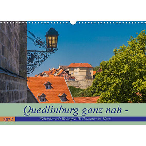 Quedlinburg ganz nah - Welterbestadt Weltoffen Willkommen im Harz (Wandkalender 2022 DIN A3 quer), ReDi Fotografie