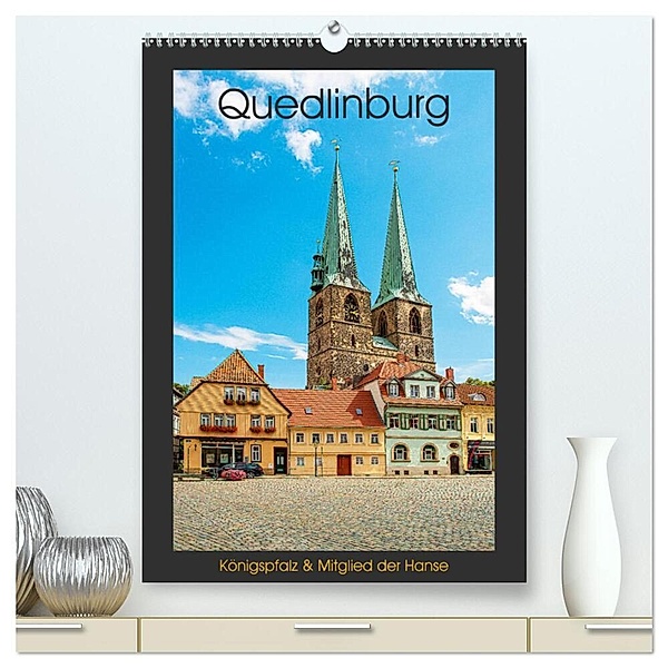 Quedlinburg - Königspfalz & Mitglied der Hanse (hochwertiger Premium Wandkalender 2024 DIN A2 hoch), Kunstdruck in Hochglanz, Ulrich Männel studio-fifty-five