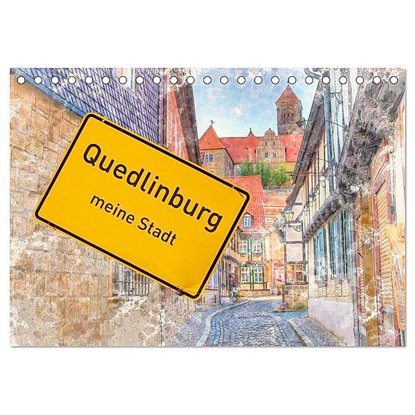 Quedlinburg-meine Stadt (Tischkalender 2025 DIN A5 quer), CALVENDO Monatskalender, Calvendo, Danny Elskamp